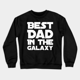 Best dad in the galaxy Crewneck Sweatshirt